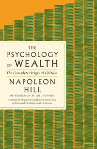 The Psychology of Wealth : The Practical Guide to Prosperity and Success - Napoleon Hill