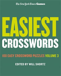 New York Times Games Easiest Crosswords Volume 3 : 100 Easy Crossword Puzzles - Edited by Will Shortz