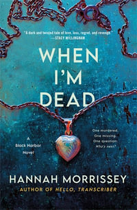 When I'm Dead : A Black Harbor Novel - Hannah Morrissey