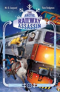 The Arctic Railway Assassin : Adventures on Trains #6 - M. G. Leonard