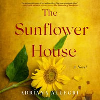 The Sunflower House : A Novel - Barrie Kreinik