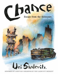 Chance : Escape from the Holocaust: Memories of a Refugee Childhood - Uri Shulevitz