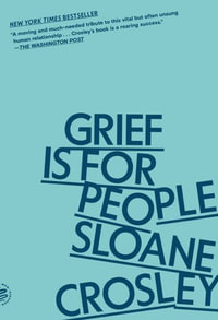 Grief Is for People - Sloane Crosley