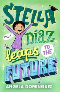 Stella Diaz Leaps to the Future : Stella Diaz - Angela Dominguez