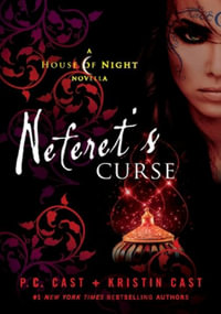 Neferet's Curse : A House of Night Novella - P. C. Cast