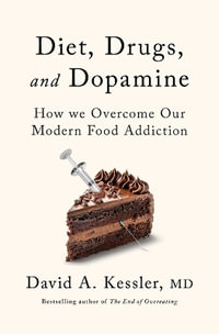 Diet, Drugs, and Dopamine - David A. Kessler