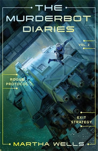 The Murderbot Diaries Vol. 2 : Murderbot Diaries - Martha Wells