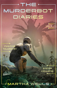 The Murderbot Diaries Vol. 3 - Martha Wells