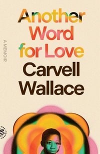 Another Word for Love : A Memoir - Carvell Wallace