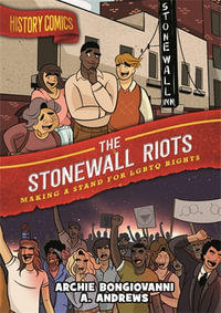 History Comics: The Stonewall Riots : Making a Stand for LGBTQ Rights - Archie Bongiovanni