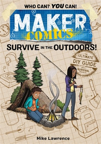 Maker Comics : Survive in the Outdoors! - Mike Lawrence