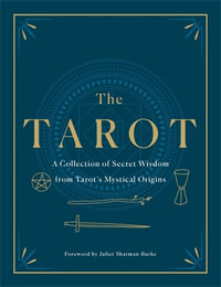 The Tarot : A Collection of Secret Wisdom from Tarot's Mystical Origins - F. Homer Curtiss