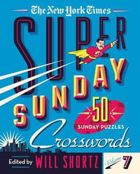 The New York Times Super Sunday Crosswords Volume 7 : 50 Sunday Puzzles - The New York Times