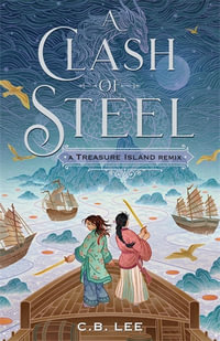 A Clash of Steel : A Treasure Island Remix - C.B. Lee