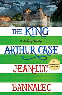 The King Arthur Case : A Brittany Mystery - Jean-Luc Bannalec