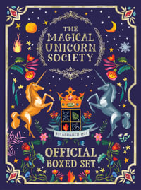 The Magical Unicorn Society Official Boxed Set : The Official Handbook and a Brief History of Unicorns - Selwyn E. Phipps