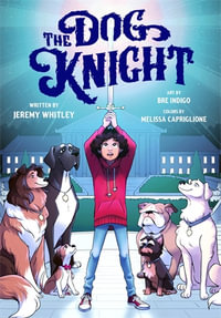 The Dog Knight : The Dog Knight - Jeremy Whitley