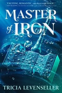 Master of Iron : Bladesmith - Tricia Levenseller