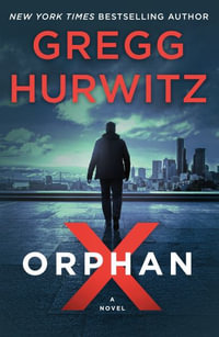 Orphan X : Orphan X - Gregg Hurwitz