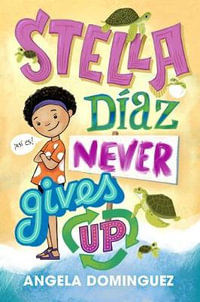 Stella D?az Never Gives Up : Stella Diaz - Angela Dominguez