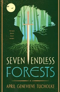 Seven Endless Forests - April Genevieve Tucholke