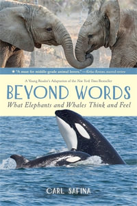 Beyond Words : What Elephants and Whales Think and Feel (A Young Reader's Adaptation) - Carl Safina