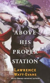 Above His Proper Station : Fall of the Sorcerers - Lawrence Watt-Evans