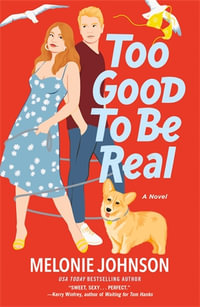 Too Good to Be Real : A Novel - Melonie Johnson