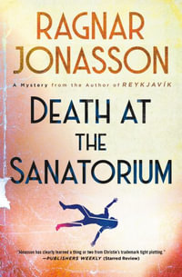 Death at the Sanatorium : A Mystery - Ragnar Jónasson