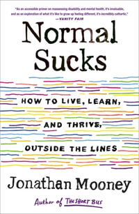 Normal Sucks : How to Live, Learn, and Thrive, Outside the Lines - Jonathan Mooney