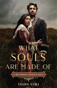 What Souls Are Made Of : A Wuthering Heights Remix - Tasha Suri