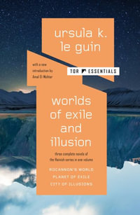 Worlds of Exile and Illusion : Three Complete Novels of the Hainish Series in One Volume--rocannon's World; Planet of Exile; City of Illusions - Ursula K. Le Guin