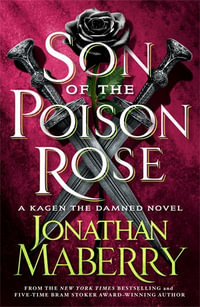 Son of the Poison Rose : A Kagen the Damned Novel - Jonathan Maberry