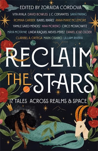 Reclaim the Stars : 17 Tales Across Realms & Space - Zoraida Córdova