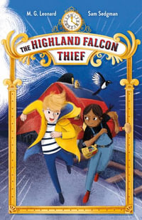 The Highland Falcon Thief : Adventures on Trains #1 - M. G. Leonard