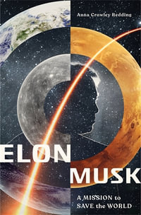 Elon Musk : A Mission to Save the World - Anna Crowley Redding