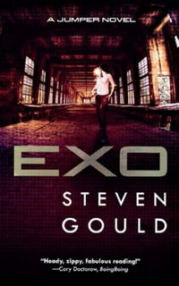 Exo : A Jumper Novel - STEVEN GOULD