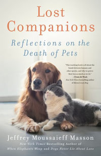 Lost Companions : Reflections on the Death of Pets - Jeffrey Moussaieff Masson