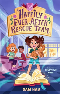 Happily Ever After Rescue Team : Agents of H.E.A.R.T. - Sam Hay