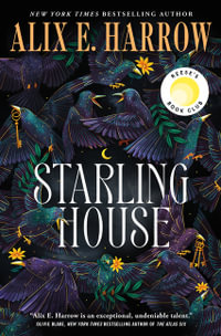 Starling House : A Reese's Book Club Pick - Alix E. Harrow