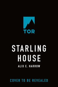 Starling House : A Reese's Book Club Pick - Alix E. Harrow