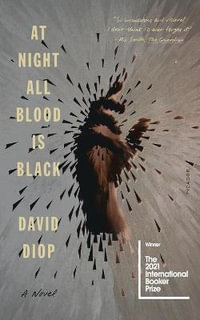 At Night All Blood Is Black - David Diop