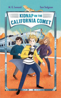 Kidnap on the California Comet : Adventures on Trains #2 - M G Leonard