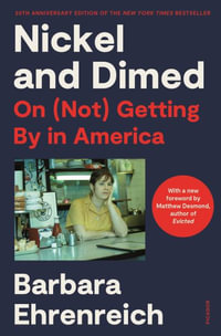 Nickel and Dimed : On (Not) Getting by in America (20th Anniversary Edition) - Barbara Ehrenreich