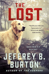 The Lost : A Mace Reid K-9 Mystery - Jeffrey B. Burton