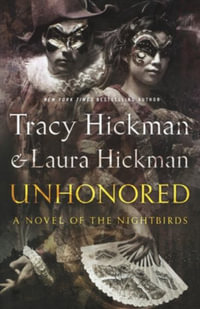 Unhonored : Book Two of the Nightbirds - Tracy Hickman