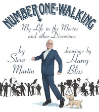 Number One Is Walking : My Life in the Movies and Other Diversions - Steve Martin