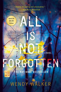 All Is Not Forgotten - Wendy Walker