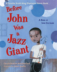 Before John Was a Jazz Giant : A Song of John Coltrane - Carole Boston Weatherford