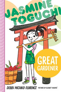 Jasmine Toguchi, Great Gardener : Jasmine Toguchi - Debbi Michiko Florence